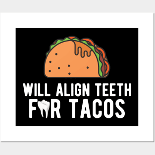 Orthodontist - Will align teeth for tacos Posters and Art